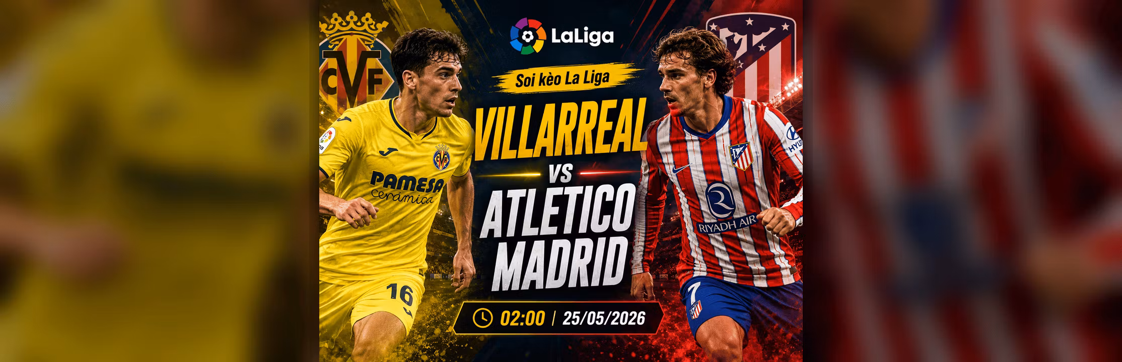 Soi Kèo Villarreal vs Atletico Madrid 25/05: Trận Chốt Hạ Top 3 La Liga