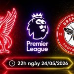 Soi kèo Liverpool vs Brentford, 22h ngày 24/5 - NHA